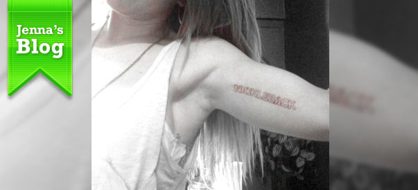 Jenna’s Blog: I love my Nickelback tat!