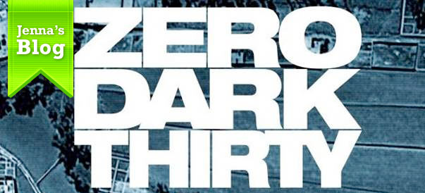 Jenna’s Blog: Zero Dark Thirty