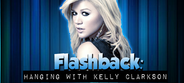 Flashback: Hanging out with Kelly Clarkson 