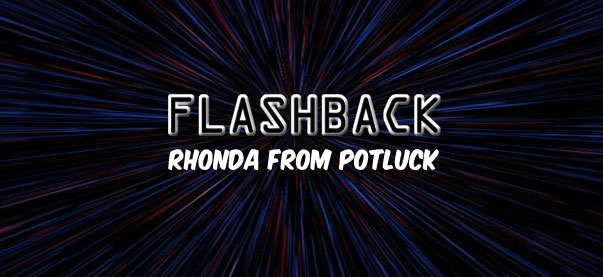 Flashback: Rhonda from Potluck 