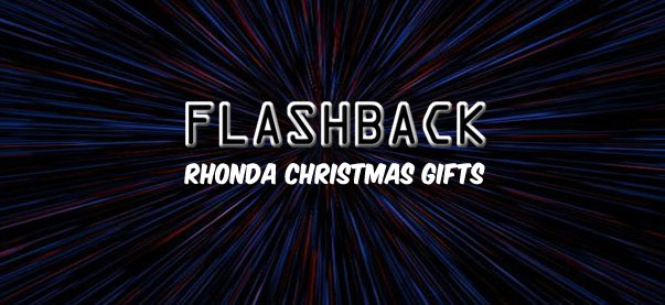 Flashback: Rhonda Christmas Gifts 