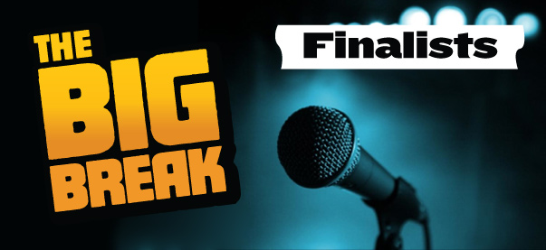 We Announce The Big Break Finalists 