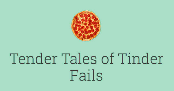 Tender Tales of Tinder Fails 