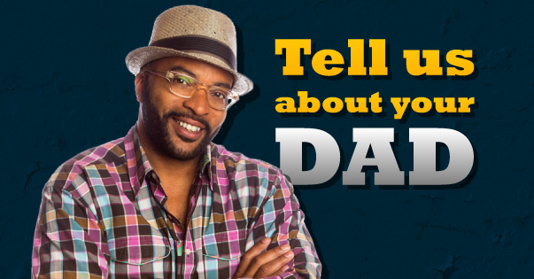 Tell us about your DAD 