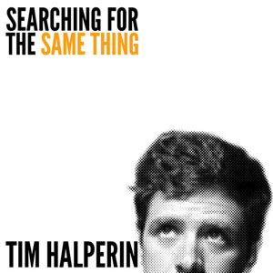 tim-halperin-searching-for-the-same-thing-ep-300x300