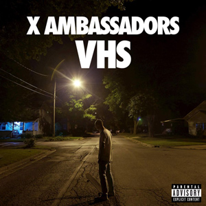 x-ambassadors-vhs-album