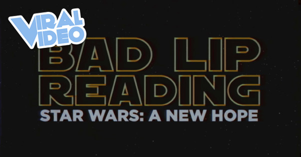 Viral Video: STAR WARS – A Bad Lip Reading