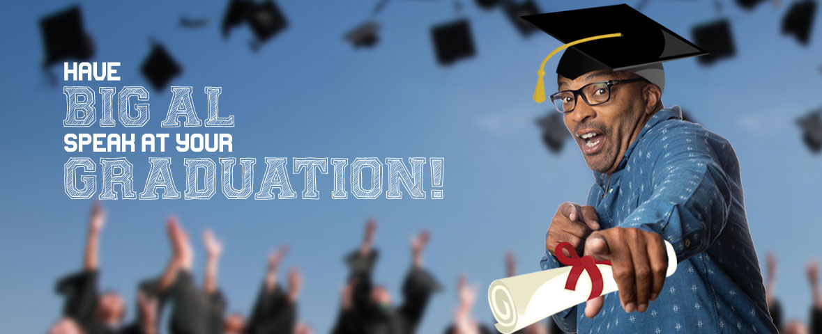 Have Big Al Speak at your Graduation!