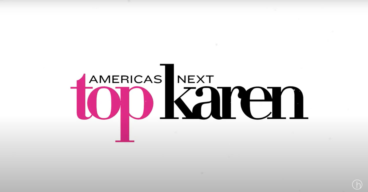 A Fake Trailer for “America’s Next Top Karen”