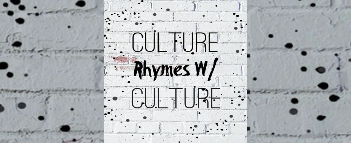 Culture Rhymes With Culture