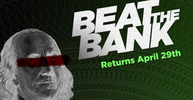 Beat the Bank returns Monday, April 29th!