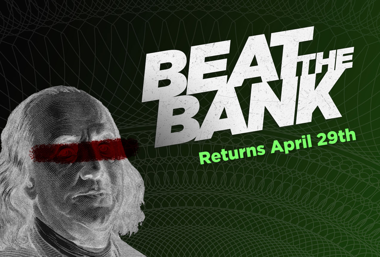 Beat the Bank returns Monday, April 29th!