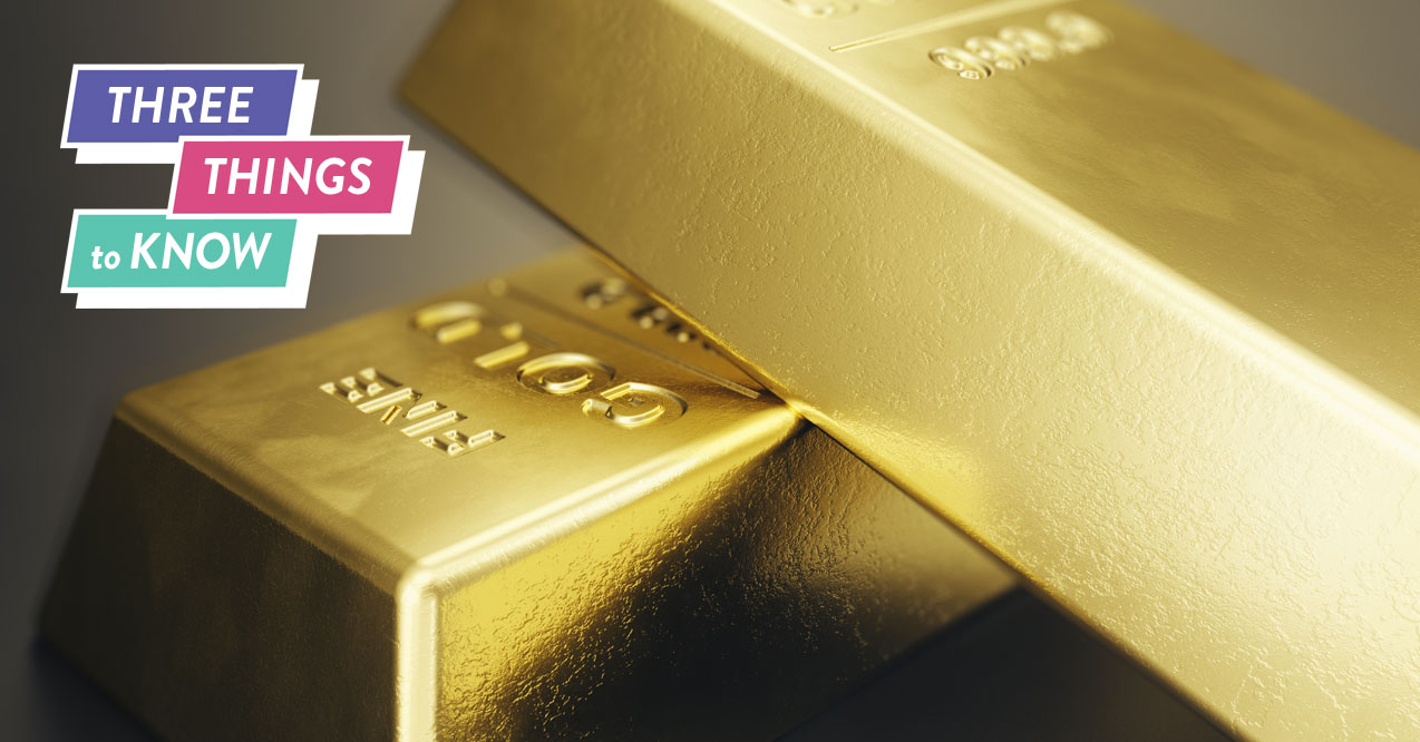 3 Things You Need To Know – Gold Bars