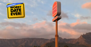 Worst Date Ever: What Did He do at the Burger King??