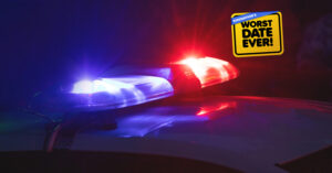 Worst Date Ever: They Got Pulled Over?!
